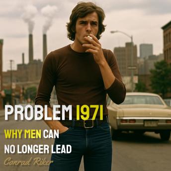 Problem 1971: Why Men Can No Longer Lead