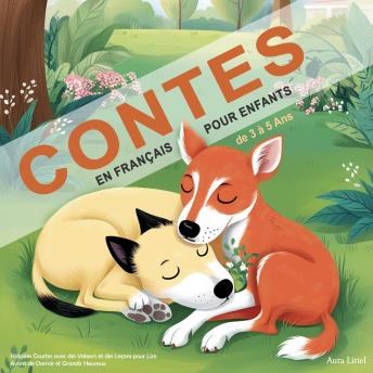 [French] - Contes en Français pour Enfants de 3 à 5 Ans: Histoires Courtes avec des Valeurs et des Leçons pour Lire Avant de Dormir et Grandir Heureux