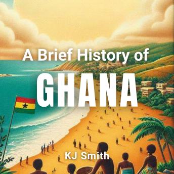 A Brief History of Ghana