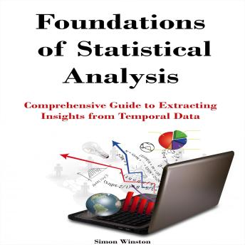 Foundations of  Statistical Analysis: Comprehensive Guide to Extracting Insights from Temporal Data