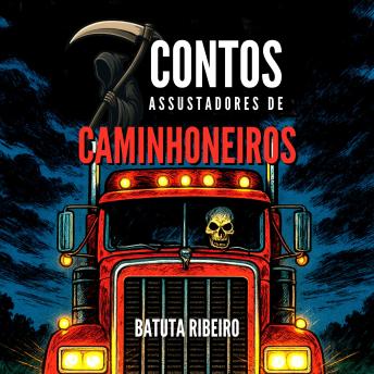 [Portuguese] - 7 Contos Assustadores De Caminhoneiros