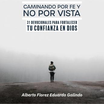 [Spanish] - Caminando por Fe y No por Vista: 31 Devocionales para Fortalecer tu Confianza en Dios