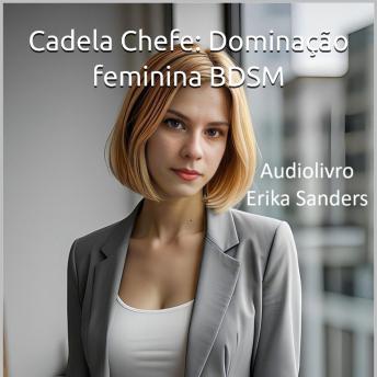 [Portuguese] - Cadela Chefe: Dominação feminina BDSM: Coleção Dominação Erótica 24
