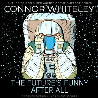 The Future's Funny After All: 5 Science Fiction Humor Short Stories