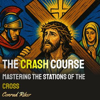 The Crash Course: Mastering The Stations of the Cross