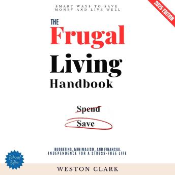 The Frugal Living Handbook:: Smart Ways to Save Money and Live Well (Budgeting, Minimalism, and Financial Independence for a Stress-Free Life)