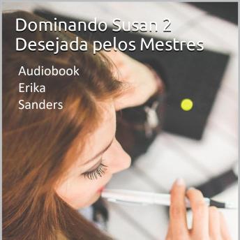 [Portuguese] - Dominando Susan 2. Desejada pelos Mestres: Dominando Susan 2 Vol. 3