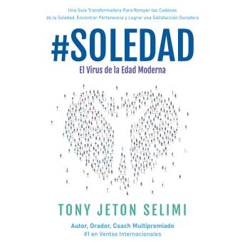 [Spanish] - #Soledad: El Virus de la Edad Moderna: Una Guía Transformadora Para Romper Las Cadenas De La Soledad, Encontrar Pertenencia Y Lograr Una Satisfacción Duradera