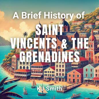 A Brief History of Saint Vincent & the Grenadines