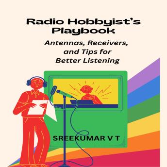 Radio Hobbyist’s Playbook: Antennas, Receivers, and Tips for Better Listening