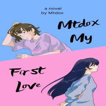 Mtdox My First Love: By Mtdox