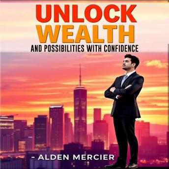 Unlock Wealth and Possibilities with Confidence: 'Discover your potential! Access dynamic audio lessons that unleash wealth and possibilities with confidence.'