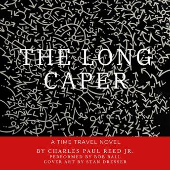 The Long Caper: A Time Travel Novel