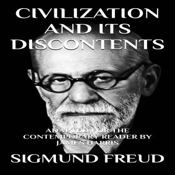 Civilization and Its Discontents: Adapted for the Contemporary Reader