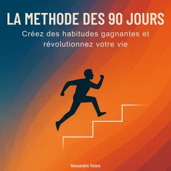 [French] - La Méthode des 90 Jours: Créez des habitudes gagnantes et révolutionnez votre vie
