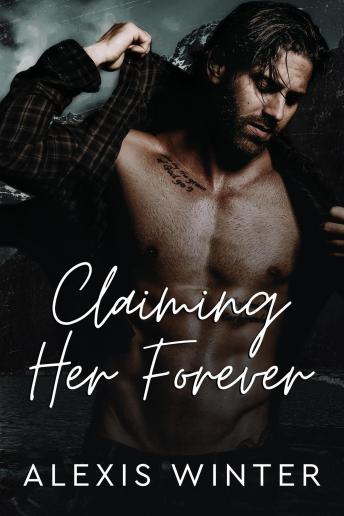 Claiming Her Forever: A Small Town Alpha Mountain Man Romance
