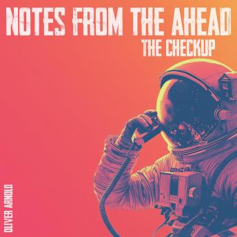 Notes From the Ahead: The Checkup