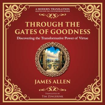 Through the Gates of Goodness: Discovering the Transformative Power of Virtue