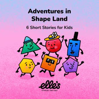 Adventures in Shape Land: 6 Short Stories for Kids
