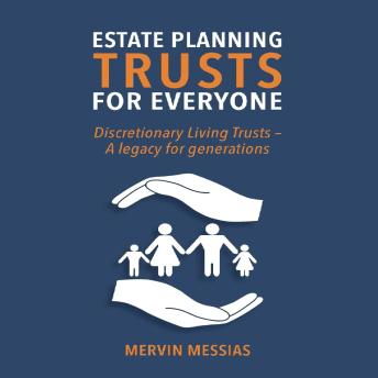 Estate Planning Trusts for Everyone: Discretionary Living Trust- A legacy for generations