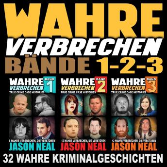 [German] - Wahre Verbrechen: Bände 1-2-3 (True Crime Case Histories): 32 wahre Verbrechen, die verstören [Collection of 3 Volumes: 32 True Crimes That Disturb]