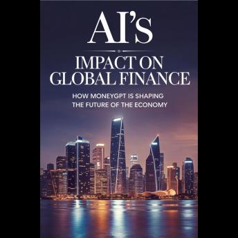 AI's Impact on Global Finance: How MoneyGPT is Shaping the Future of the Economy