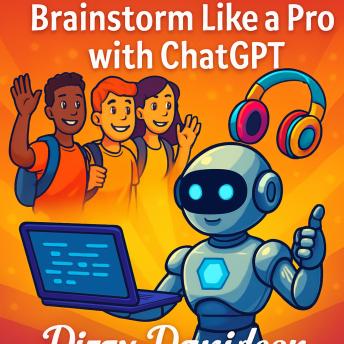 AI in Education: Brainstorm Like a Pro with ChatGPT: Your AI-Powered Guide to Creative Teaching, Smarter Lesson Planning, and Classroom Efficiency
