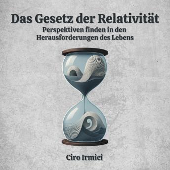 [German] - Das Gesetz der Relativität: Perspektiven finden in den Herausforderungen des Lebens