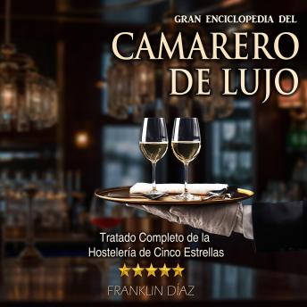[Spanish] - Gran Enciclopedia del Camarero de Lujo: Tratado Completo de la Hostelería de Cinco Estrellas