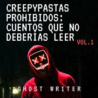 [Spanish] - Creepypastas prohibidos: cuentos que no deberías leer: 45 historias nunca antes contadas de terror, leyendas urbanas, distopías y pesadillas