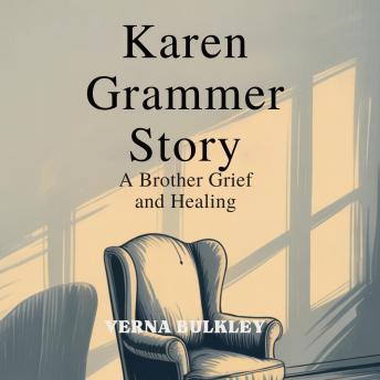 Karen Grammer Story: A Brother Grief and Healing