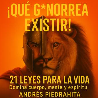 [Spanish] - Qué G*norrea Existir: 21 Leyes Para La Vida, Domina Cuerpo, Mente y Espíritu