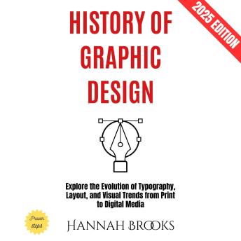 History of Graphic Design:: Explore the Evolution of Typography, Layout, and Visual Trends from Print to Digital Media