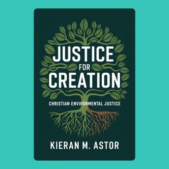 Justice for Creation: Christian Environmental Justice