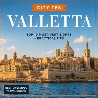 CITY TEN – Valletta: Explore the World, One City at a Time!