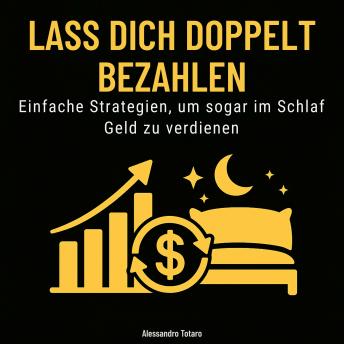 [German] - Lass dich doppelt bezahlen: Einfache Strategien, um auch im Schlaf zu verdienen