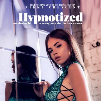 Hypnotized: Convincing a Young Man That He is a Woman