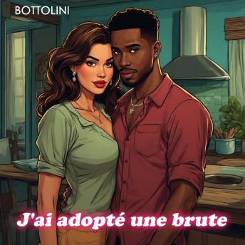 [French] - J'ai adopté une brute: Livre audio érotique bisexuelle