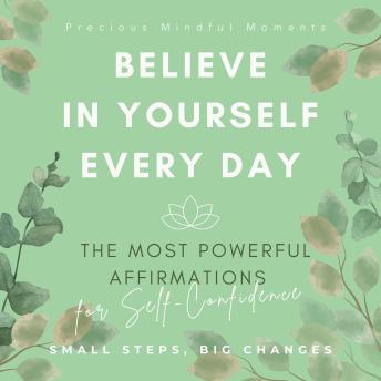 The Most Powerful Affirmations for Self-Confidence: Believe in Yourself Every Day