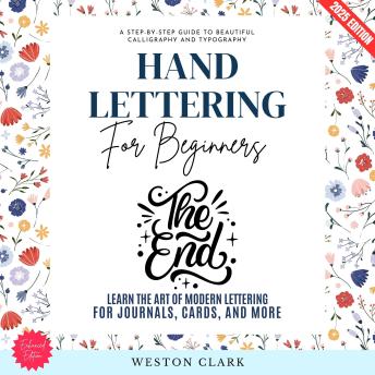 Hand Lettering for Beginners:: A Step-by-Step Guide to Beautiful Calligraphy and Typography (Learn the Art of Modern Lettering for Journals, Cards, and More)