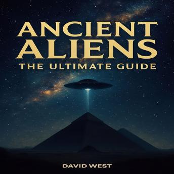 Ancient Aliens: The Ultimate Guide