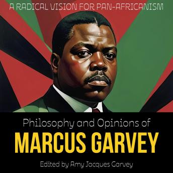 Philosophy and Opinions of Marcus Garvey: A Radical Vision for Pan-Africanism
