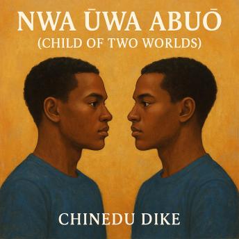 Nwa Ūwa Abuō: Child of Two Worlds