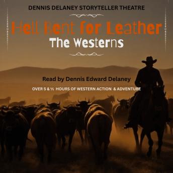 Hell Bent for Leather | The Westerns: Read by Dennis Edward Delaney