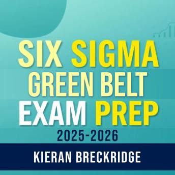 Six Sigma Green Belt Exam Prep 2025-2026: Elevate your Six Sigma Green Belt Exam prep! Dive into engaging audio lessons designed to enhance your test performance!