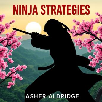 Ninja Strategies for Effortless Success: 'Master the art of success with immersive audio strategies that ensure your path to triumph!'