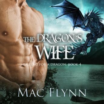 The Dragon's Wife: A Dragon Shifter Romance (Falling For a Dragon Book 4)