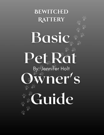 Bewitched Rattery Pet Rat Owner's Guide
