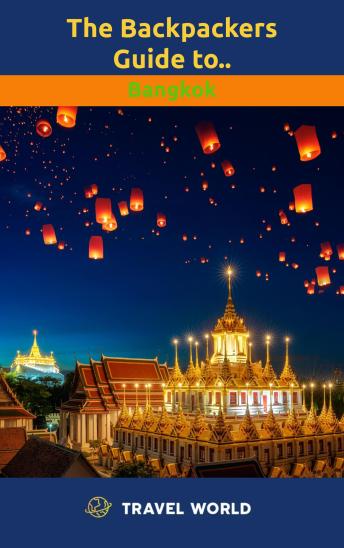 The Backpackers Guide to Bangkok