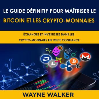 [French] - Le Guide définitif pour maîtriser le bitcoin et les crypto-monnaies